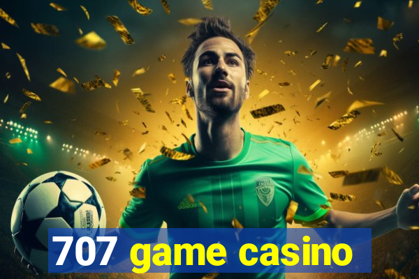 707 game casino